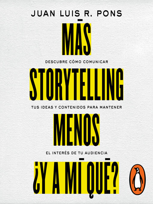 Title details for Más storytelling, menos ¿y a mi qué? by Juan Luis R. Pons - Available